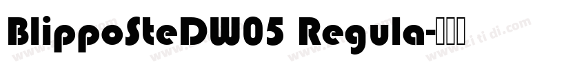 BlippoSteDW05 Regula字体转换